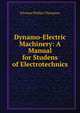 Dynamo-Electric Machinery: A Manual for Studens of Electrotechnics, Silvanus Phillips Thompson 