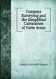 Compass Surveying and the Simplified Calculation of Farm Areas, Charles Mitchell Thomas 