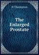 The Enlarged Prostate, H Thompson 