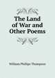 The Land of War and Other Poems, William Phillips Thompson 