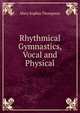 Rhythmical Gymnastics, Vocal and Physical, Mary Sophia Thompson 