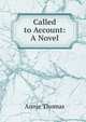 Called to Account: A Novel, Annie Thomas 