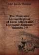 The Illustrated Annual Register of Rural Affairs and Cultivator Almanac, Volumes 7-9, John Jacob Thomas 