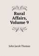 Rural Affairs, Volume 9, John Jacob Thomas 