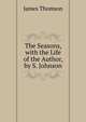 The Seasons, with the Life of the Author, by S. Johnson, Thomson James 