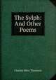 The Sylph: And Other Poems, Charles West Thomson 