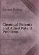 Chemical Patents and Allied Patent Problems, Thomas, Edward 