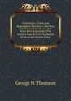 Confessions, Trials, and Biographical Sketches of the Most Cold Blooded Murderers, Who Have Been Executed in This Country from Its First Settlement Down to the Present Time ., George N. Thomson 