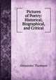Pictures of Poetry: Historical, Biographical, and Critical, Alexander Thomson 