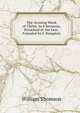 The Atoning Work of Christ, in 8 Sermons, Preached at the Lect. Founded by J. Bampton, William Thomson 