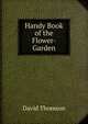 Handy Book of the Flower-Garden., David Thomson 
