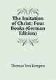 The Imitation of Christ: Four Books (German Edition), Thomas von Kempen 