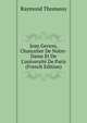 Jean Gerson, Chancelier De Notre-Dame Et De L'universit? De Paris (French Edition), Raymond Thomassy 