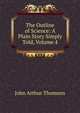 The Outline of Science: A Plain Story Simply Told, Volume 4, J. Arthur Thomson 