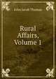 Rural Affairs, Volume 1, John Jacob Thomas 