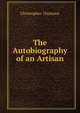 The Autobiography of an Artisan, Christopher Thomson 