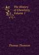 The History of Chemistry, Volume 1, Thomson, Thomas 