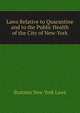 Laws Relative to Quarantine and to the Public Health of the City of New-York, Statutes New York Laws 