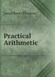 Practical Arithmetic, James Bates Thomson 