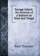 Savage Island: An Account of a Sojourn in Niue and Tonga, Basil Thomson 
