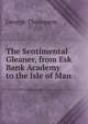 The Sentimental Gleaner, from Esk Bank Academy to the Isle of Man, George Thompson 
