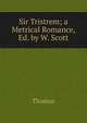 Sir Tristrem; a Metrical Romance, Ed. by W. Scott, Thomas von Kempen 