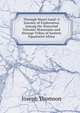 Through Masai Land: A Journey of Exploration Among the Snowclad Volcanic Mountains and Strange Tribes of Eastern Equatorial Africa, Joseph Thomson 