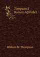 Tompson'S Roman Alphabet, William M. Thompson 