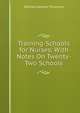 Training-Schools for Nurses: With Notes On Twenty-Two Schools, William Gilman Thomson 