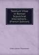 Taedium Vitae in Roman Scpulchral Inscriptions . (French Edition), Clara Louise Thompson 