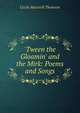 'Tween the Gloamin' and the Mirk: Poems and Songs, Cecile Macneill Thomson 
