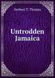 Untrodden Jamaica, Herbert T. Thomas 