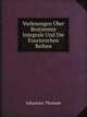Vorlesungen Uber Bestimmte Integrale Und Die Fourierschen Reihen, Johannes Thomae 