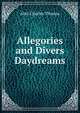 Allegories and Divers Daydreams, Abel Charles Thomas 