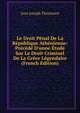 Le Droit P?nal De La R?publique Ath?nienne: Pr?c?d? D'unne ?tude Sur Le Droit Criminel De La Gr?ce L?gendaire (French Edition), Jean Joseph Thonissen 
