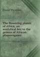 The flowering plants of Africa; an analytical key to the genera of African phanerogams, Franz Thonner 