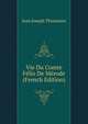 Vie Du Comte Felix De Merode (French Edition), Jean Joseph Thonissen 