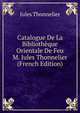 Catalogue De La Bibliotheque Orientale De Feu M. Jules Thonnelier (French Edition), Jules Thonnelier 