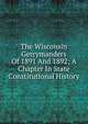 The Wisconsin Gerrymanders Of 1891 And 1892; A Chapter In State Constitutional History, 