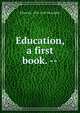 Education, a first book. --, Edward L. 1874-1949 Thorndike 