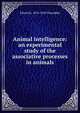 Animal intelligence: an experimental study of the associative processes in animals, Edward L. 1874-1949 Thorndike 