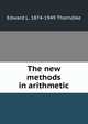 The new methods in arithmetic, Edward L. 1874-1949 Thorndike 