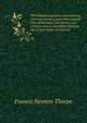 The Federal and state constitutions, colonial charters, and other organic laws of the state, territories, and colonies now or heretofore forming the United States of America, Francis Newton Thorpe 