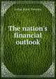 The nation's financial outlook, Arthur Bruce Thornton 