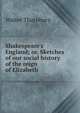 Shakespeare's England; or, Sketches of our social history of the reign of Elizabeth, Thornbury, Walter, 1828-1876 