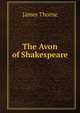The Avon of Shakespeare, James Thorne 