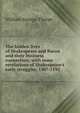 The hidden lives of Shakespeare and Bacon and their business connection; with some revelations of Shakespeare's early struggles, 1587-1592 ., William George Thorpe 