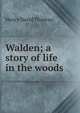 Walden; a story of life in the woods, Thoreau, Henry David, 1817-1862 