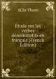Etude sur les verbes denominatifs en francais (French Edition), AChr Thorn 