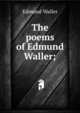 The poems of Edmund Waller;, Edmund Waller 